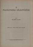 Bene Lajos - A piackutatás célkitűzése [antikvár]