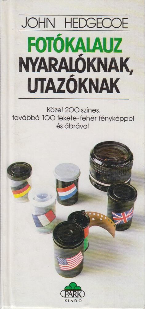 Hedgecoe, John - Fotókalauz nyaralóknak, utazóknak [antikvár]