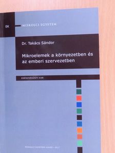 Dr. Takács Sándor - Mikroelemek a környezetben és az emberi szervezetben  [antikvár]