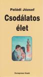 Paládi József - Csodálatos élet [antikvár]