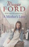Maggie Ford - A Mother's Love [antikvár]