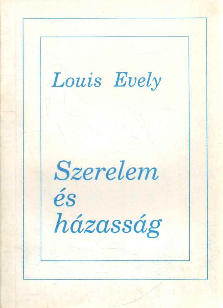Louis Evely - Szerelem és házasság [antikvár]