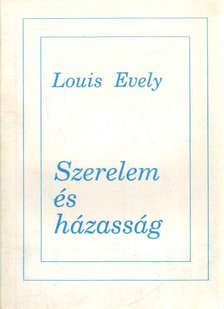 Louis Evely - Szerelem és házasság [antikvár]