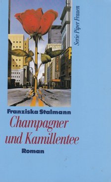 Stalmann, Franziska - Champagner und Kamillentee [antikvár]