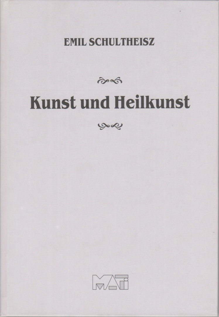 Schultheisz Emil - Kunst und Heilkunst [antikvár]