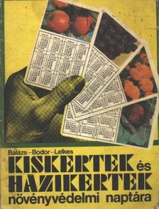 Kiskertek és házikertek növényvédelmi naptára [antikvár]