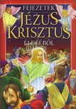 FEJEZETEK JÉZUS KRISZTUS ÉLETÉBŐL