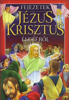 FEJEZETEK JÉZUS KRISZTUS ÉLETÉBŐL