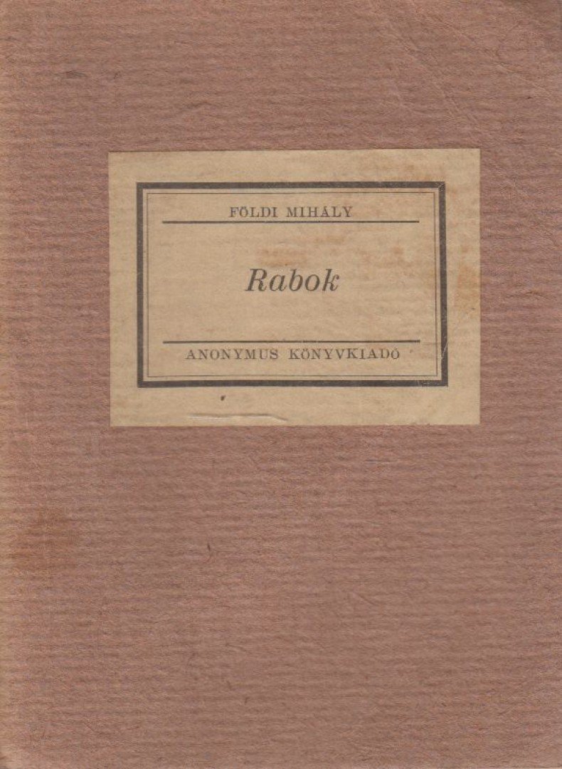 FÖLDI MIHÁLY - Rabok [antikvár]