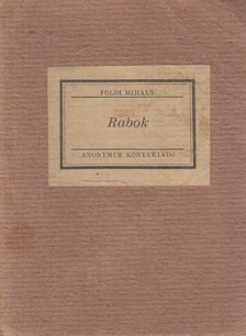 FÖLDI MIHÁLY - Rabok [antikvár]