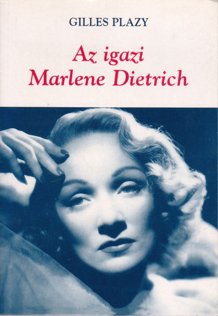 Gilles Plazy - Az igazi Marlene Dietrich [antikvár]