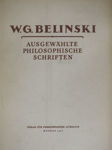 W. G. Belinski - Ausgewählte Philosophische Schriften [antikvár]
