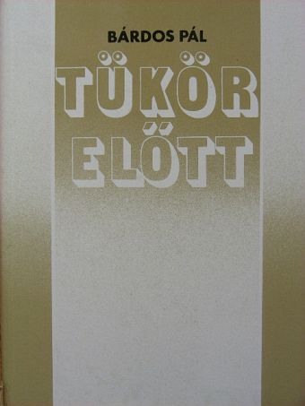 Bárdos Pál - Tükör előtt [antikvár]