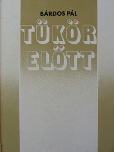 Bárdos Pál - Tükör előtt [antikvár]