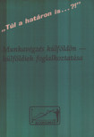 Dr. Miholics Tivadar - Munkavégzés külföldön - külföldiek foglalkoztatása [antikvár]