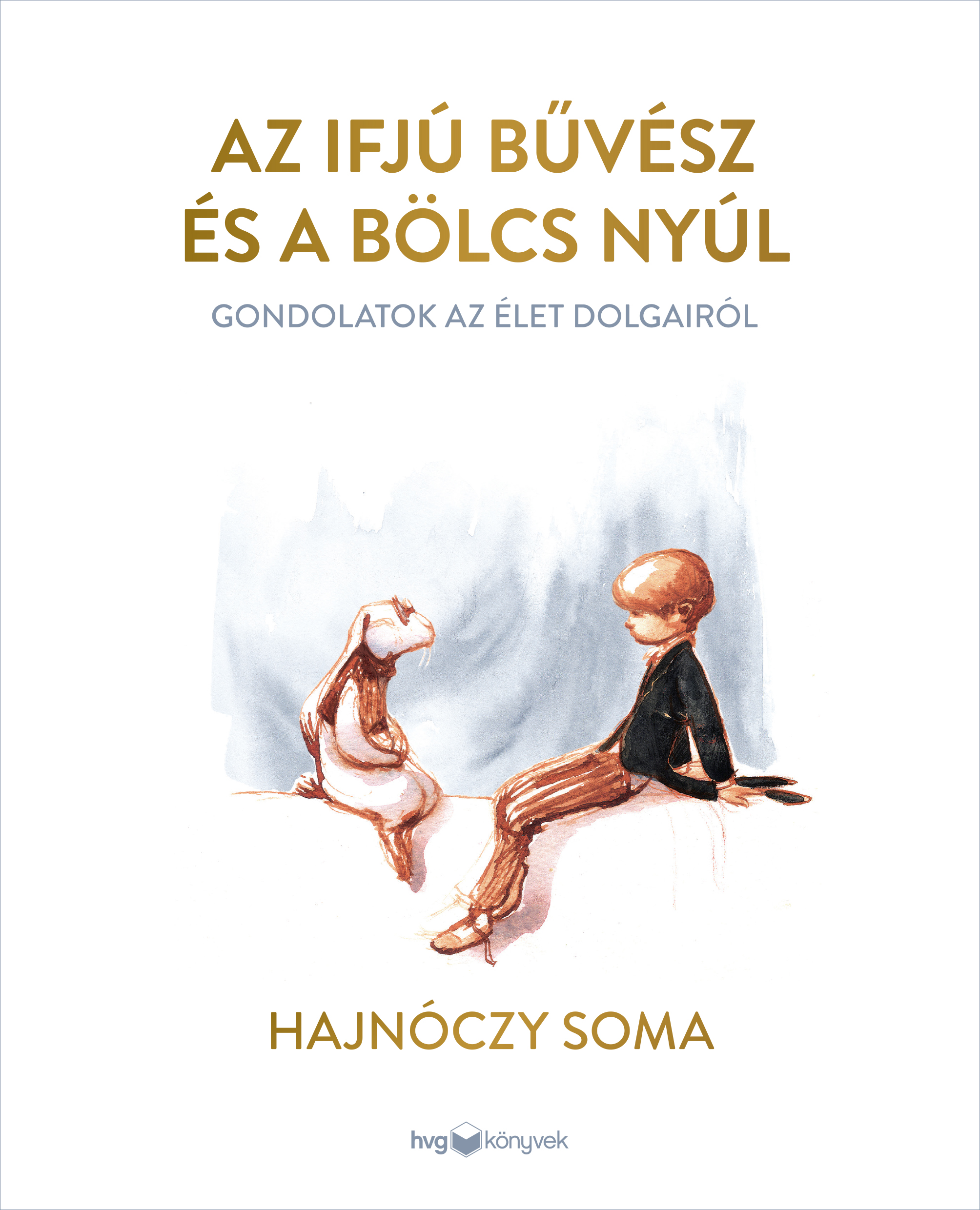Hajnóczy Soma - Az ifjú Bűvész és a bölcs Nyúl