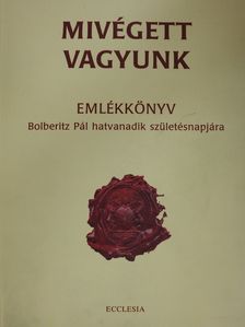 Benkő Antal - Mivégett vagyunk (dedikált, számozott példány) [antikvár]
