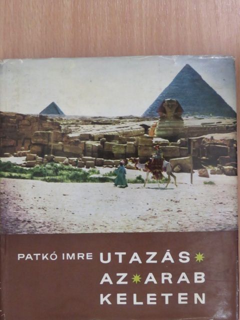 Patkó Imre - Utazás az arab Keleten [antikvár]