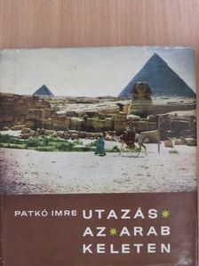 Patkó Imre - Utazás az arab Keleten [antikvár]