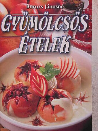Boruzs Jánosné - Gyümölcsös ételek [antikvár]