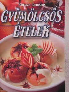 Boruzs Jánosné - Gyümölcsös ételek [antikvár]
