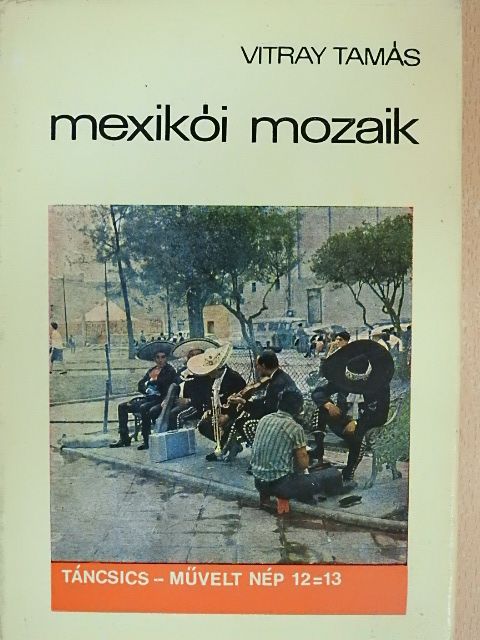 Vitray Tamás - Mexikói mozaik [antikvár]