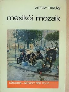 Vitray Tamás - Mexikói mozaik [antikvár]