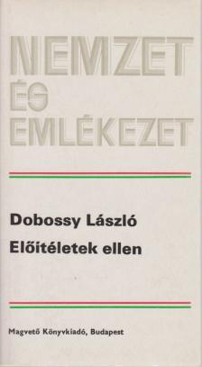 DOBOSSY LÁSZLÓ - Előítéletek ellen [antikvár]