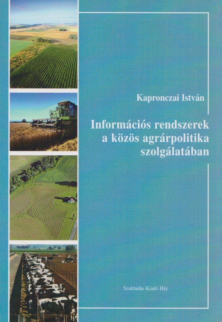 Kapronczai István - Információs rendszerek a közös agrárpolitika szolgálatában [antikvár]