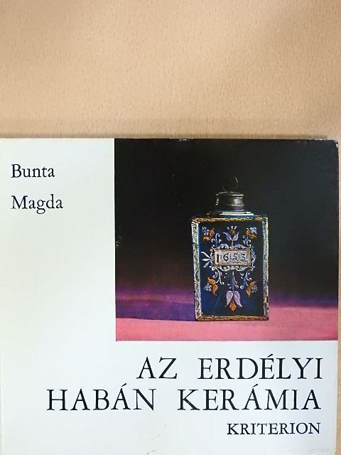 Bunta Magda - Az erdélyi habán kerámia [antikvár]