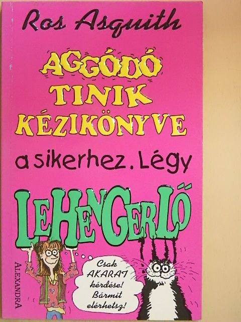 Ros Asquith - Aggódó tinik kézikönyve a sikerhez [antikvár]