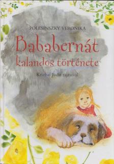 Polesinszky Veronika - Bababernát kalandos története [antikvár]