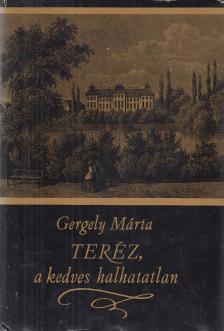 Gergely Márta - Teréz, a kedves halhatatlan [antikvár]