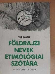 Kiss Lajos - Földrajzi nevek etimológiai szótára [antikvár]