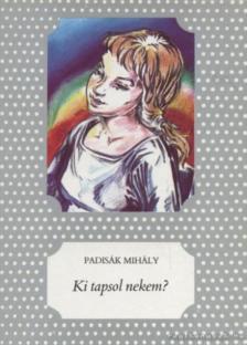 Padisák Mihály - Ki tapsol nekem? [antikvár]