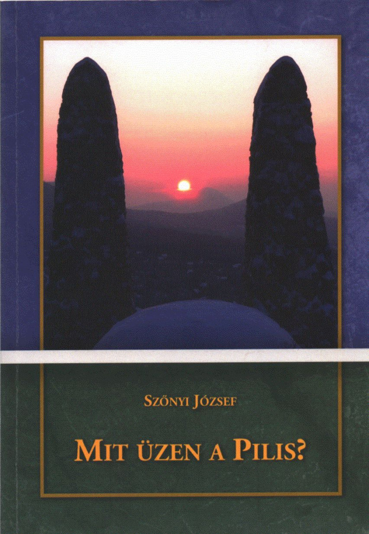 Szőnyi József - Mit üzen a Pilis? [antikvár]