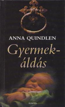 QUINDLEN, ANNA - Gyermekáldás [antikvár]