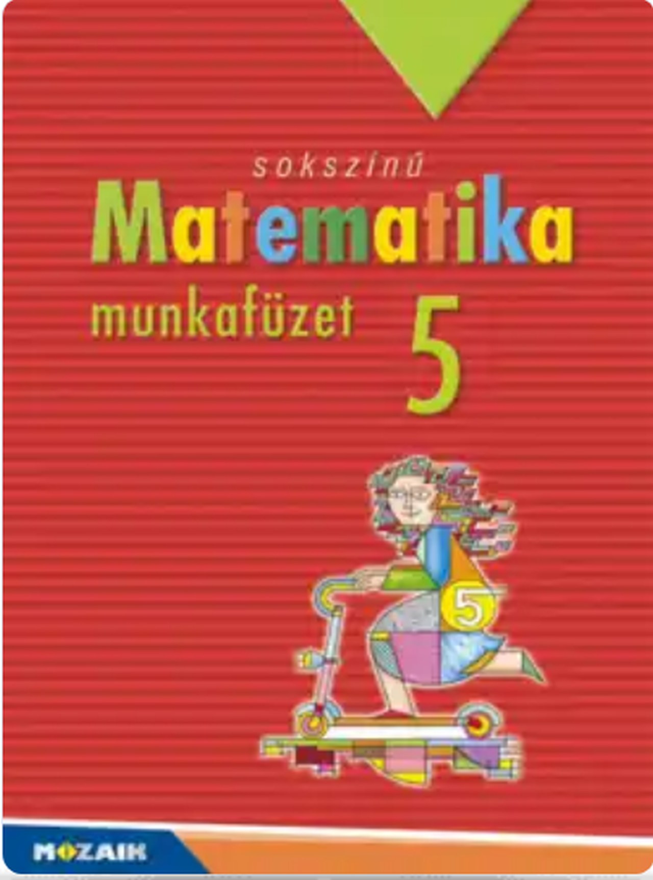 MS - 2315U - Sokszínű matematika - munkafüzet 5. o.