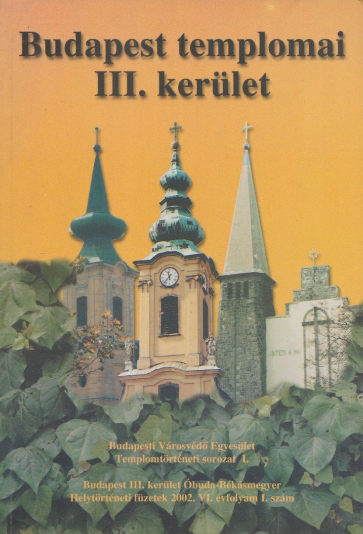 Fabó Beáta, Kovács Mária, Mayer László, Mayerné Lendváry Mária, Millisits Máté, Székely Imre - Budapest templomai III. kerület [antikvár]