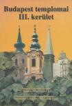 Fabó Beáta, Kovács Mária, Mayer László, Mayerné Lendváry Mária, Millisits Máté, Székely Imre - Budapest templomai III. kerület [antikvár]