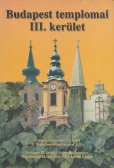 Fabó Beáta, Kovács Mária, Mayer László, Mayerné Lendváry Mária, Millisits Máté, Székely Imre - Budapest templomai III. kerület [antikvár]