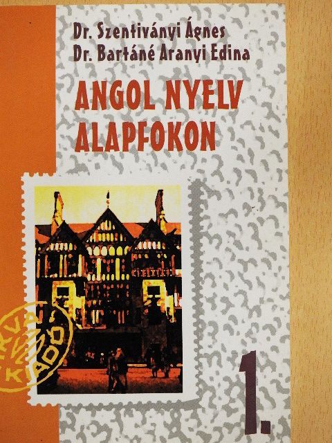 Dr. Bartáné Aranyi Edina - Angol nyelv alapfokon 1. [antikvár]
