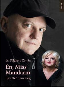 dr. Tölgyesy Zoltán - Én, Miss Mandarin