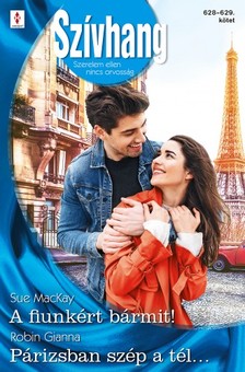 Gianna Sue MacKay; Robin - Szívhang 628.-629. - A fiunkért bármit!; Párizsban szép a tél... [eKönyv: epub, mobi]