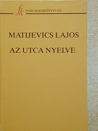 Matijevics Lajos - Az utca nyelve [antikvár]