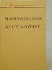 Matijevics Lajos - Az utca nyelve [antikvár]