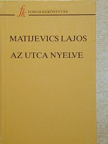 Matijevics Lajos - Az utca nyelve [antikvár]