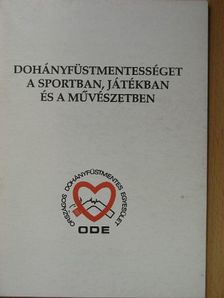 Kovalocsikné Ruzsits Edit - Dohányfüstmentességet a sportban, játékban és a művészetben [antikvár]