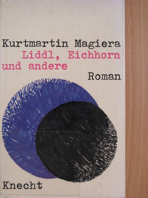 Kurtmartin Magiera - Liddl, Eichhorn und andere [antikvár]