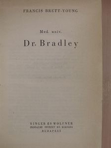 Francis Brett-Young - Med. univ. Dr. Bradley [antikvár]